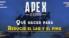 Truco para reducir el lag o ping en Apex Legeds y mejorar tu conexión