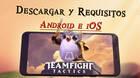 TFT en móvil: Cómo descargar gratis y requisitos en Android y IOS
