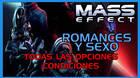 Mass Effect (1, 2 y 3): TODOS los romances y sexo