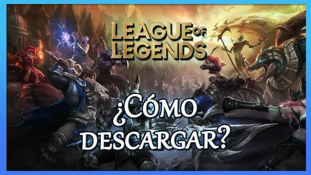 Guía de League of Legends: Cómo descargar gratis